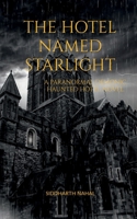 The Hotel Named Starlight: A Paranormal Demonic Haunted Hotel Novel B0B2W7Q1PG Book Cover