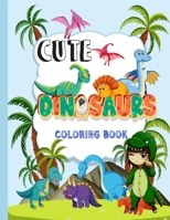 Cute Dinosaur Coloring Book: Design Coloring Book for Kids, Coloring Book Dinosaurs B092PGCRHK Book Cover