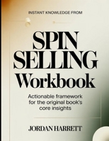 Instant Knowledge From SPIN Selling: Actionable Framework for the Core Insights B0H1Q645PK Book Cover