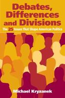 Debates, Differences and Divisions: The 25 Issues That Shape American Politics 0205617646 Book Cover