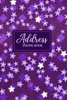 Address Phone Book: Address Book and Notebook - Personal Organizer for Addresses - Address and Birthday Book - Flower Design 1082376388 Book Cover
