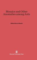 Mosaics and Other Anomalies Among Ants 067443207X Book Cover