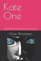 Kate One: Synthetic brain becomes conscious B09HNNFKDT Book Cover