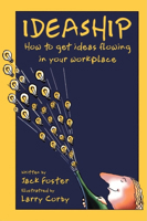 Ideaship: How to Get Ideas Flowing in Your Workplace 1576751643 Book Cover