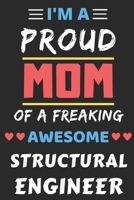 I'm A Proud Mom Of A Freaking Awesome Structural Engineer: lined notebook,Funny Structural Engineer Gift 1653297921 Book Cover