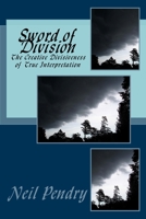 Sword of Division: The Creative Divisiveness of True Interpretation 1499724349 Book Cover