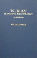 X-Ray Imaging Equipment: An Introduction 0398050783 Book Cover