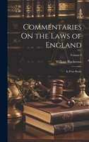 Commentaries On the Laws of England: In Four Books; Volume I 1022522922 Book Cover