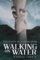Walking on Water: Footsteps of a Fisherman B0CND2B6RP Book Cover