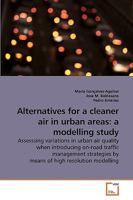 Alternatives for a cleaner air in urban areas: a modelling study 3639247663 Book Cover
