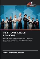 GESTIONE DELLE PERSONE: Sviluppo di un piano strategico per i primi 100 giorni di attività del nuovo responsabile delle risorse umane. 6206258645 Book Cover