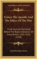France the apostle and the ethics of the war 1104129019 Book Cover