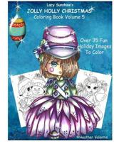 Lacy Sunshine's Jolly Holly Christmas Coloring Book Volume 5: Whimsical Holiday Elves, Mermaids, Angels and More to Color 1533237980 Book Cover