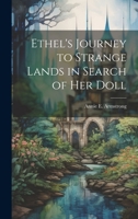 Ethel's Journey to Strange Lands in Search of her Doll 1022012517 Book Cover