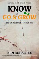 Know Go & Grow: The Entrepreneur Within You 1718908245 Book Cover