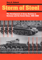 Storm of Steel: The Development of Armor Doctrine in Germany and the Soviet Union, 1919-1939 (Cornell Studies in Security Affairs) 0801479487 Book Cover