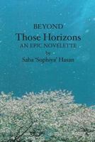 Beyond Those Horizons: An Epic Novelette 1419614150 Book Cover