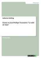 Ironie in Jean-Phillipe Toussaints "La Salle de Bain" 3656676437 Book Cover