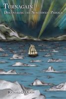 Turnagain: Discovering the Northwest Passage 0805978062 Book Cover
