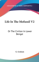 Life in the Mofussil; Or, the Civilian in Lower Bengal Volume 2 1141088355 Book Cover