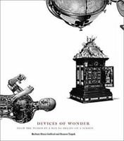 Devices of Wonder: From the World in a Box to Images on a Screen 0892365900 Book Cover