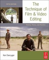 The Technique of Film and Video Editing, Fourth Edition: History, Theory, and Practice