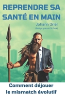 Reprendre sa santé en main : la clé évolutive: Santé, longévité, immortalité (French Edition) B0DYTTDVHB Book Cover