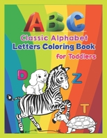 ABC - Classic Alphabet Letters Coloring Book for Toddlers: Alphabet Coloring Book for Kids, Toddlers and Ages 3-5, Ages 4-8, An Activity Book for Toddlers and Preschool Kids to Learn the English Alpha B088N96BJT Book Cover