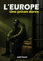 L'Europe: Une prison dorée (French Edition) 2381243364 Book Cover