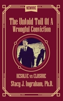 The Untold Toll of a Wrongful Conviction: Resolve vs Closure 1961028727 Book Cover