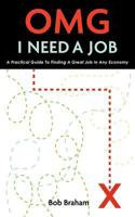 Omg I Need a Job: A Practical Guide to Finding a Great Job in Any Economy 1611701643 Book Cover