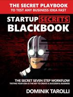 STARTUP SECRETS BLACKBOOK - THE SECRET PLAYBOOK TO TEST ANY BUSINESS IDEA FAST 1735752401 Book Cover