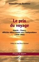 Le prix du voyage: Algérie-France, difficiles allers-retours vers l'indépendance (1956-1962) (Graveurs de Mémoire) (French Edition) 2343232881 Book Cover
