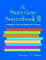 The Storytime Sourcebook II: A Compendium of 3,500+ New Ideas and Resources for Storytellers 1555705898 Book Cover