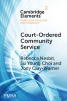 Court-Ordered Community Service: The Experiences of Community Organizations and Community Service Workers (Elements in Public and Nonprofit Administration) 1009631721 Book Cover