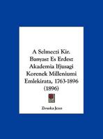 A Selmeczi Kir. Banyasz Es Erdesz Akademia Ifjusagi Korenek Milleniumi Emlekirata, 1763-1896 (1896) 1160764662 Book Cover