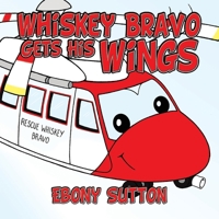 Whiskey Bravo Gets His Wings 1434358372 Book Cover