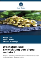 Wachstum und Entwicklung von Vigna radiata L.: Mit Blick auf verschiedene Arten von Wasserressourcen im Bezirk Patan, Gujarat, Indien 6205919044 Book Cover