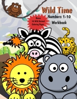 Wild Time Numbers 1-10 Workbook B08CWB7RB4 Book Cover