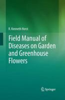 Field Manual of Diseases on Garden and Greenhouse Flowers 9401784035 Book Cover
