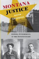 Montana Justice: Power, Punishment, & the Penitentiary 0295984430 Book Cover