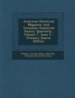 American Historical Magazine And Tennessee Historical Society Quarterly, Volume 7, Issue 2 1018192670 Book Cover