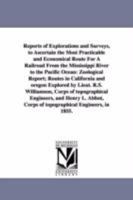 Reports of explorations and surveys, to ascertain the most practicable and economical route for a railroad from the Mississippi River to the Pacific Ocean. 1418191094 Book Cover