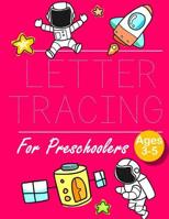 Letter Tracing for Preschoolers: Space Letter Tracing Book Practice for Kids Ages 3+ Alphabet Writing Practice Handwriting Workbook Kindergarten toddler 1097312739 Book Cover