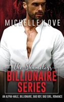 The Shameless Billionaire Series: An Alpha-Male, Billionaire, Bad Boy, Bad Girl, Romance 1648082386 Book Cover