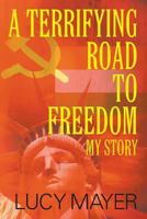 A Terrifying Road to Freedom: My Story 1625162804 Book Cover