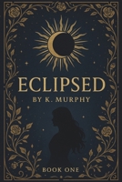 Eclipsed (The Eclipsed Series) B0FM7XJ1KH Book Cover