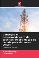 Conceção e desenvolvimento de técnicas de estimação de canais para sistemas OFDM: Comunicação sem fios 6206314510 Book Cover