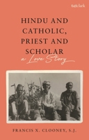Hindu and Catholic, Priest and Scholar: A Love Story 0567710238 Book Cover