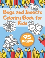 Bugs and Insects Coloring Book for Kids: Toddlers Activity Colouring Junior Butterflies Bee and Other B08CPJJG26 Book Cover